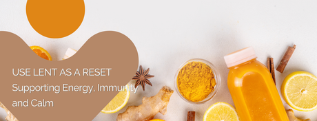 Lent as a Reset: Supporting Energy, Immunity and Calm