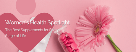 women-s-health-spotlight-the-best-supplements-for-every-stage-of-life