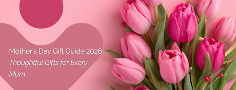Mother’s Day Gift Guide 2026 – Thoughtful Gifts for Every Mum